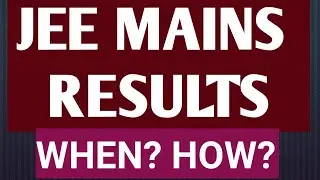JEE Mains 2023 Results|SCORE CARD Release Process Expected Dates?