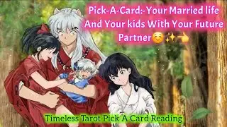 Pick A Card:-Your Married Life And Kids With Your Future Partner👈✨️☺️#pickacard #tarotreading #tarot