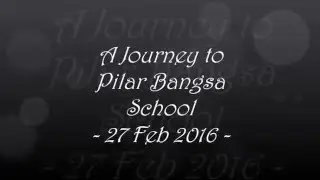 A Journey to Pilar Bangsa School