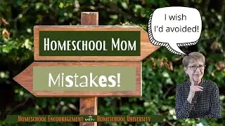 Homeschool Mom Mistakes (I wish I'd avoided!)