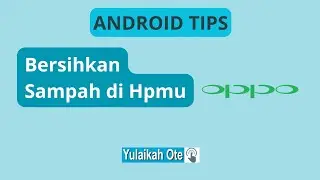 Gini Cara Hapus Sampah Di Hp Oppo Sampai Tak Tersisa