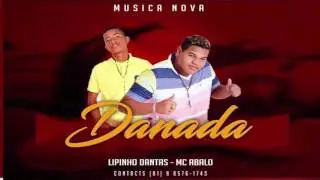 MC LIPINHO DANTAS E MC ABALO DANADA MÚSICA NOVA 2016
