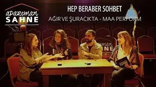 Ağır ve Şuracıkta | Hep Beraber Sohbet #1 - Maa Perform, TiyatroFobi, Piraye, Münevver, Vera