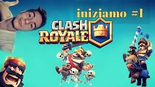 Iniziamo -- Clash Royale #1