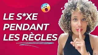 Faire l'Amour Pendant les Règles : Comment BIEN s'y Prendre ?