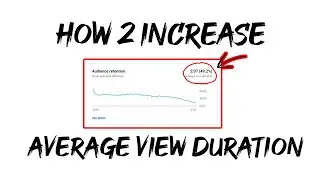 How To Increase Average View Duration (7 Editing Tips)
