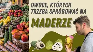 Madera - Owoce, których koniecznie trzeba spróbować.