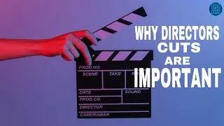 Why Directors Cuts Are Important