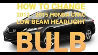 How to Change the Low Beam Headlight Bulb on a 2012 2013 2014 2015 Honda Civic