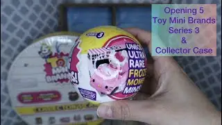 Opening 5 Toy Mini Brands Series 3 & Collector Case