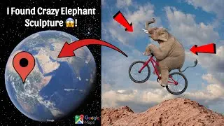 I Found Crazy Elephant sculpture Caught On Google Earth and Google Maps 😨!