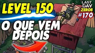 LEVEL 150 COMO CHEGAR E O QUE VEM DEPOIS - LAST DAY DO ZERO 8 #170
