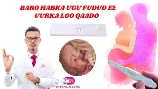 HABKA UGU FUDUD EE UURKA LOO QAADO IYO WAX YAABAHA KAA CAAWIN KARO UURKA. Dr faris