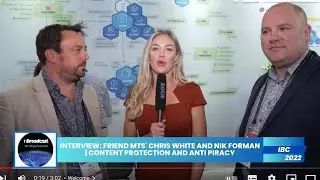 Interview: Friend MTS' Chris White and Nik Forman | Content Protection and Anti Piracy | IBC 2022