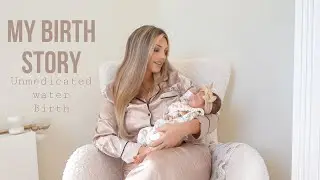 My Birth Story - Unmedicated Water Birth