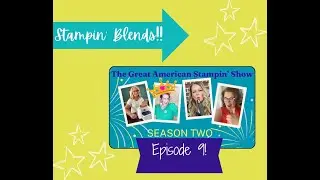 Stampin’ Blends Tips and Techniques! The Great American Stampin Show - S2Ep9