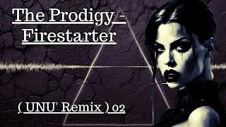 The Prodigy - Firestarter ( UNU' Remix ) 02   Hot Music