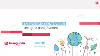 La energía sostenible: una guía para jóvenes.