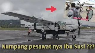 numpang pesawat nya ibu susi pudji astuti, seruu...II diary buruh sawit