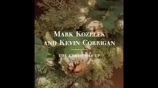 Mark Kozelek and Kevin Corrigan - The Christmas EP