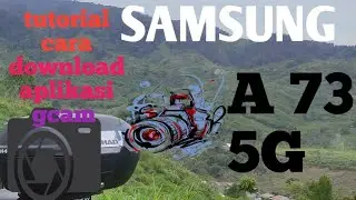 SAMSUNG A 73 5G TUTORIAL CARA DOWNLOAD APLIKASI GCAM