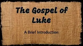 The Gospel of Luke - Introduction