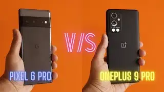 Google Pixel 6 Pro vs OnePlus 9 Pro || Camera & Performance