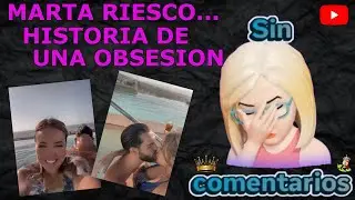 MARTA RIESCO... HISTORIA DE UNA OBSESION
