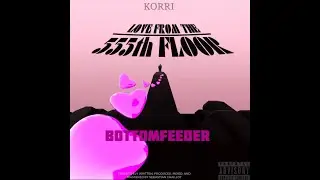 KORRI - BOTTOMFEEDER! (Official Audio)