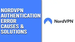NordVPN Authentication Error: Causes and Proven Fixes (Troubleshoot Effectively)