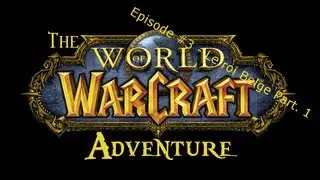 The Warcraft Adventure | Episode #3 - Le Roi Belge (Part 1)