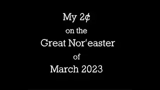 My 2¢ on the Great Nor'easter of 2023 by Edward J Hines
