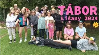 TÁBOR Lišany 2024😍🌼