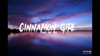 Lana Del Rey - Cinnamon Girl (lyrics)