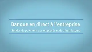 Banque en direct à l’entreprise : Service de paiement des employés et des fournisseurs