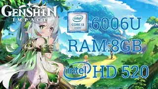 Genshin impact Core i3 6006u RAM:8GB Intel HD 520