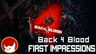 Back 4 Blood First Experience