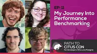 My Journey Into Performance Benchmarking w/Jelte Fennema-Nio & Marco Slot | Path To Citus Con Ep11