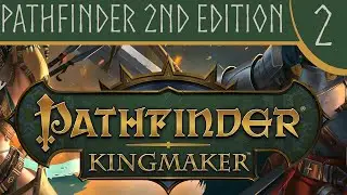 Pathfinder Kingmaker 2nd Edition Episode 2