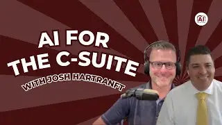 Josh Hartranft | Generative AI and Academia | AI for the C Suite EP 4
