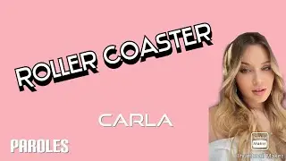 Roller Coaster - Carla (Paroles)