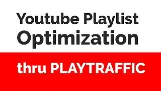 PlayTraffic Review - Youtube Playlist Optimization Tool