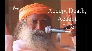 If you avoid DEATH..You avoid LIFe also!