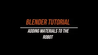 ADDING MATERIALS TO THE ROBOT IN BLENDER - A Step-by-Step Guide