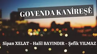 Sipan Xelat / Halil Bayındır / Şefik Yılmaz - GOVEND 2021
