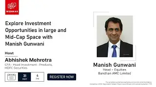 Explore Investment Opportunities in large and Mid-Cap Space with Manish Gunwani