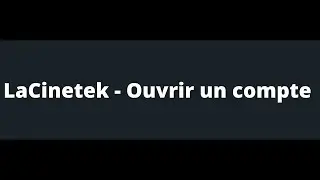 LaCinetek - Ouvrir un Compte