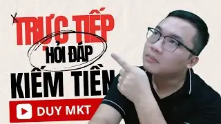 Trực Tiếp Duy MKT - Giải Đáp Kiếm Tiền Trên Youtube 2024 Mới Nhất