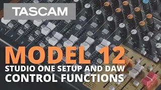 TASCAM Model 12 - Using the Model 12 as a DAW Controller with Presonus Studio One