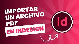 Tutorial InDesign: Cómo importar un PDF a InDesign